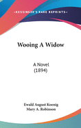 Wooing a Widow: A Novel (1894)