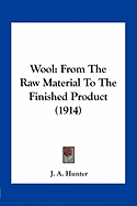 Wool: From The Raw Material To The Finished Product (1914)