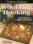 Wool Rug Hooking: 30 Projects to Warm Your Home
