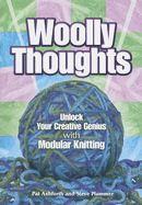 Woolly Thoughts: Unlock Your Creative Genius with Modular Knitting