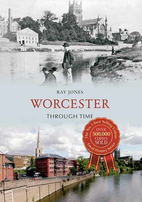 Worcester Through Time - Jones, Ray