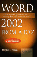 Word 2002 from A to Z: A Quick Reference of More Than 300 Microsoft Word Tasks, - Nelson, Stephen L, CPA