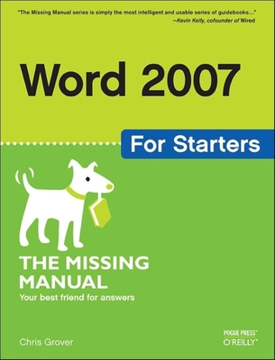 Word 2007 for Starters: The Missing Manual - Grover, Chris