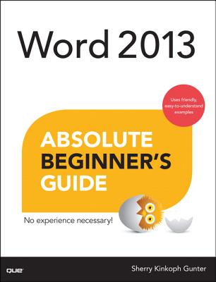 Word 2013 Absolute Beginner's Guide - Gunter, Sherry Kinkoph