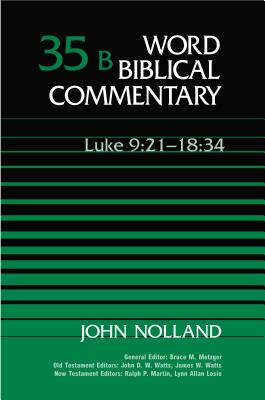 Word Biblical Commentary: Luke 9:21-18:34 v. 35B - Nolland, John