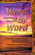 Word by Word: An Inspirational Look at the Craft of Writing - Tullius, John, and Engstrom, Elizabeth, and Presenters of the Maui Writers Conference