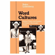 Word Cultures: Radical Theory and Practice in William S. Burroughs' Fiction - Lydenberg, Robin, B.A., PH.D.