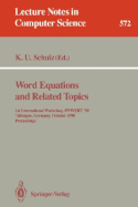 Word Equations and Related Topics: 1st International Workshop, Iwwert '90, Tbingen, Germany, October 1-3, 1990. Proceedings