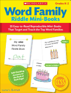 Word Family Riddle Mini-Books: 35 Easy-To-Read Reproducible Mini-Books That Target and Teach the Top Word Families