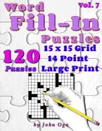 Word Fill-In Puzzles: Fill in Puzzle Book, 120 Puzzles: Vol. 7