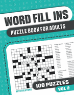 Word Fill Ins Puzzle Book for Adults: Fill in Puzzle Book with 100 Puzzles for Adults. Seniors and all Puzzle Book Fans - Vol 3