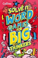 Word games for big thinkers: More Than 120 Fun Puzzles for Kids Aged 8 and Above