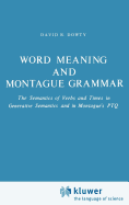Word Meaning and Montague Grammar: The Semantics of Verbs and Times in Generative Semantics and in Montague's Ptq