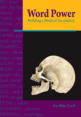 Word Power: Building a Medical Vocabulary - Tyrrell, William B