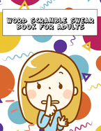 Word Scramble Swear Book For Adults: Large Print Offensive Puzzle With Answers