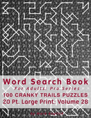 Word Search Book For Adults: Pro Series, 100 Cranky Trails Puzzles, 20 Pt. Large Print, Vol. 28 - English, Mark