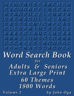 Word Search Book For Adults & Seniors: Extra Large Print, Giant 30 Size Fonts, Themed Word Seek Word Find Puzzle Book, Each Word Search Puzzle On A Two Page Spread, Volume 2