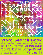 Word Search Book For Seniors: Pro Vision Friendly, 51 Cranky Trails Puzzles, 30 Pt. Extra Large Print, Vol. 41