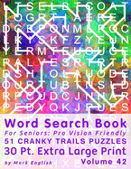 Word Search Book For Seniors: Pro Vision Friendly, 51 Cranky Trails Puzzles, 30 Pt. Extra Large Print, Vol. 42