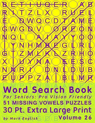 Word Search Book For Seniors: Pro Vision Friendly, 51 Missing Vowels Puzzles, 30 Pt. Extra Large Print, Vol. 26 - English, Mark