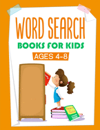 Word Search Books for Kids Ages 4-8: More Than 1000 Words, Fun and Challenging Puzzles That Improve Your Kids Would Enjoy While Improve Their Vocabulary Ranges and Comprehensions.