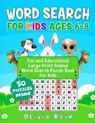 Word Search for Kids Ages 6-8: Fun and Educational Large Print Animal Word Search Puzzle Book for Kids - Reid, Olivia