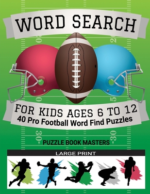 Word Search for Kids Ages 6 to 12: 40 Pro Football Word Find Puzzles - Large Print - Masters, Puzzle Book