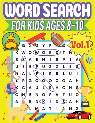 Word Search for Kids Ages 8-10 Vol1 by Round Duck: 120 Word Search Games for Kids Ages 8, 9, and 10 Years Old in Elementary School Grades 2, 3, 4, and 5 Learn the Alphabet, Improve Spelling, Vocabulary, and Reading Skills - Duck, Round