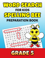 Word Search For Kids Spelling Bee Preparation Book Grade 5: 5th Grade Spelling Workbook Fun Puzzle Book Fifth Grade Teacher Student Class Homeschool