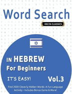 Word Search in Hebrew for Beginners - It's Easy! Vol.3 - Delta Classics - Find 2000 Cleverly Hidden Words: A Fun Language Activity - Includes Bonus Game & More!