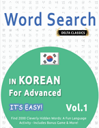 Word Search in Korean for Advanced - It's Easy! Vol.1 - Delta Classics - Find 2000 Cleverly Hidden Words: A Fun Language Activity - Includes Bonus Game & More!