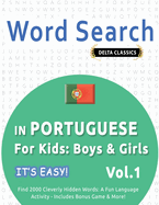 Word Search in Portuguese for Kids: Boys & Girls - It's Easy! Vol.1 - Delta Classics - Find 2000 Cleverly Hidden Words: A Fun Language Activity - Includes Bonus Game & More!