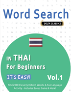 Word Search in Thai for Beginners - It's Easy! Vol.1 - Delta Classics - Find 2000 Cleverly Hidden Words: A Fun Language Activity - Includes Bonus Game & More!