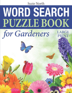 Word Search Puzzle Book for Gardeners (Large Print)