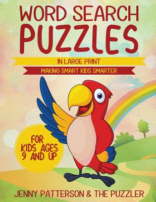 Word Search Puzzles for Kids Ages 9 and Up: Making Smart Kids Smarter - In Large Print - Patterson, Jenny, and Puzzler, The