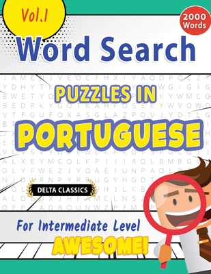 Word Search Puzzles in Portuguese for Intermediate Level - Awesome! Vol.1 - Delta Classics - Best Activity Books