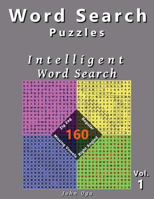 Word Search Puzzles: Intelligent Word Search, 160 Puzzles, Volume 1 - Oga, John