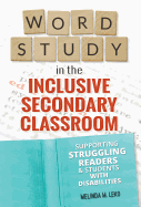 Word Study in the Inclusive Secondary Classroom: Supporting Struggling Readers and Students with Disabilities
