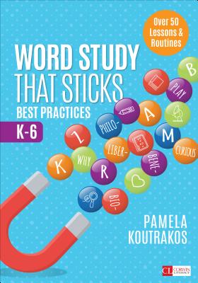 Word Study That Sticks: Best Practices, K-6 - Koutrakos, Pamela A a