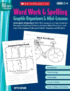 Word Work & Spelling Graphic Organizers & Mini-Lessons: Grades 2-4: 20 Graphic Organizers with Mini-Lessons to Help Students Recognize Spelling Patterns, Analyze Word Structure, and Learn Strategies to Become Better Readers and Writers - Raymer, Dottie