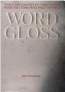 Wordgloss: Words and Concepts You Need to Know, Where They Come from, What They Mean - O'Donnell, Jim