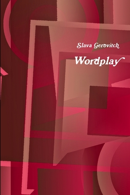 Wordplay: A book of Russian and English poetry - Gerovitch, Slava