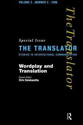 Wordplay and Translation: Special Issue of 'The Translator' 2/2 1996 - Delabastita, Dirk (Editor)