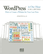 WordPress in One Hour for Lawyers: How to Create a Website for Your Law Firm