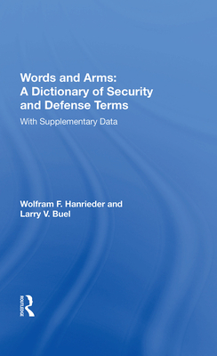 Words And Arms: A Dictionary Of Security And Defense Terms: With Supplementary Data - Hanrieder, Wolfram F