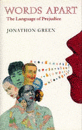 Words Apart: The Language of Prejudice - Green, Jonathon