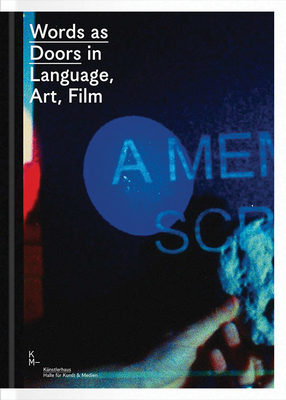 Words as Doors in Language, Art, Film - Droschl, Sandro (Editor), and Bellenbaum, Rainer (Contributions by), and Egger, Christian (Contributions by)