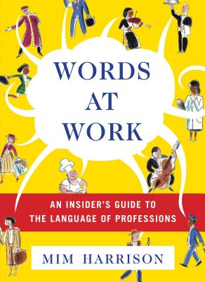 Words at Work: An Insider's Guide to the Language of Professions - Harrison, MIM