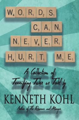 Words Can Never Hurt Me - Kohl, Kenneth