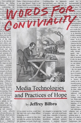 Words for Conviviality: Media Technologies and Practices of Hope - Bilbro, Jeffrey